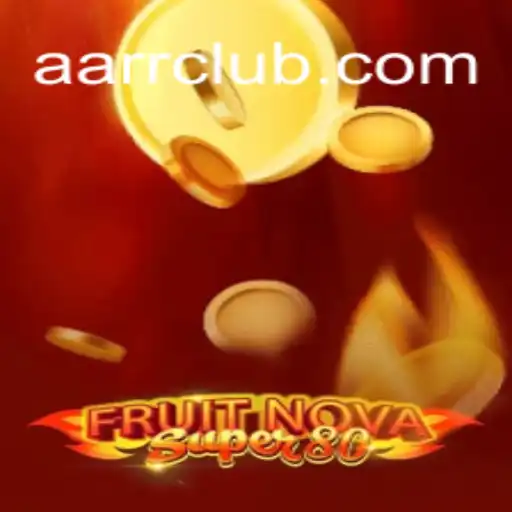 Dive into the Thrilling World of FruitNovaSuper80: A New Era in Gaming with AARR