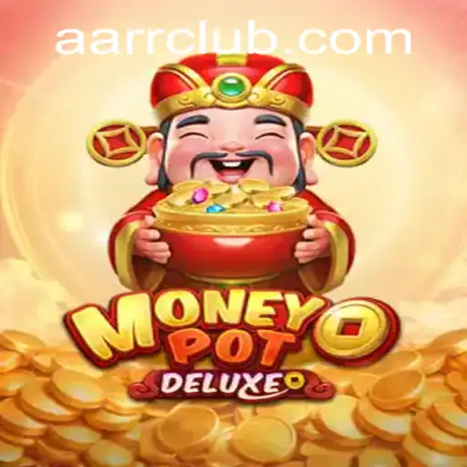 Exploring the Thrills of MoneyPotDELUXE: AARRs and Winning Strategies